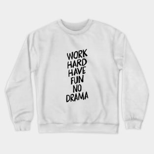 Work Hard Have Fun No Drama Crewneck Sweatshirt